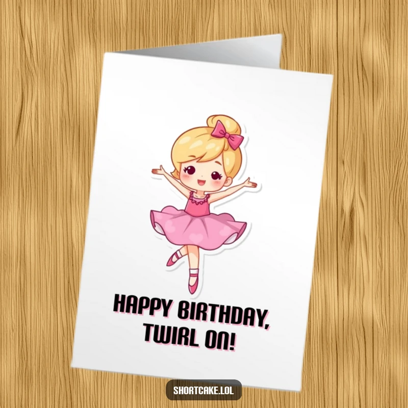 Funny Free Printable Birthday Card featuring a shortcake character in a graceful, whimsical ballet twirl, radiating pure joy.
