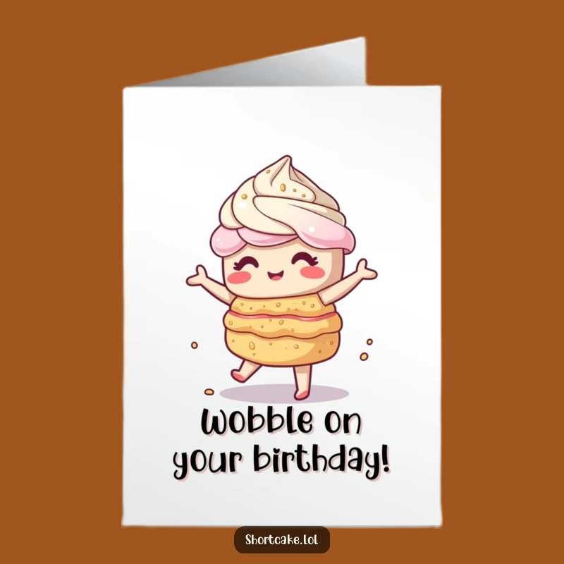 Free Printable Wobbling Shortcake Birthday Card - Fun Downloadable Gift for a Hilarious Celebration