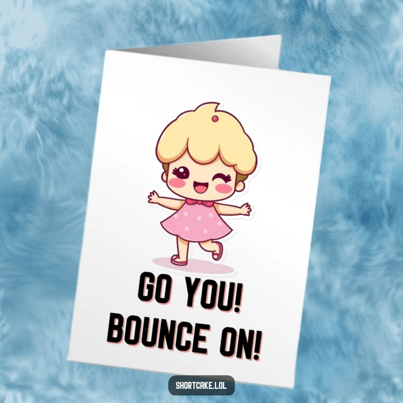 Funny Free Printable Congratulations Card: Lively shortcake character taking a cheerful, bouncy step to celebrate achievements humorously.