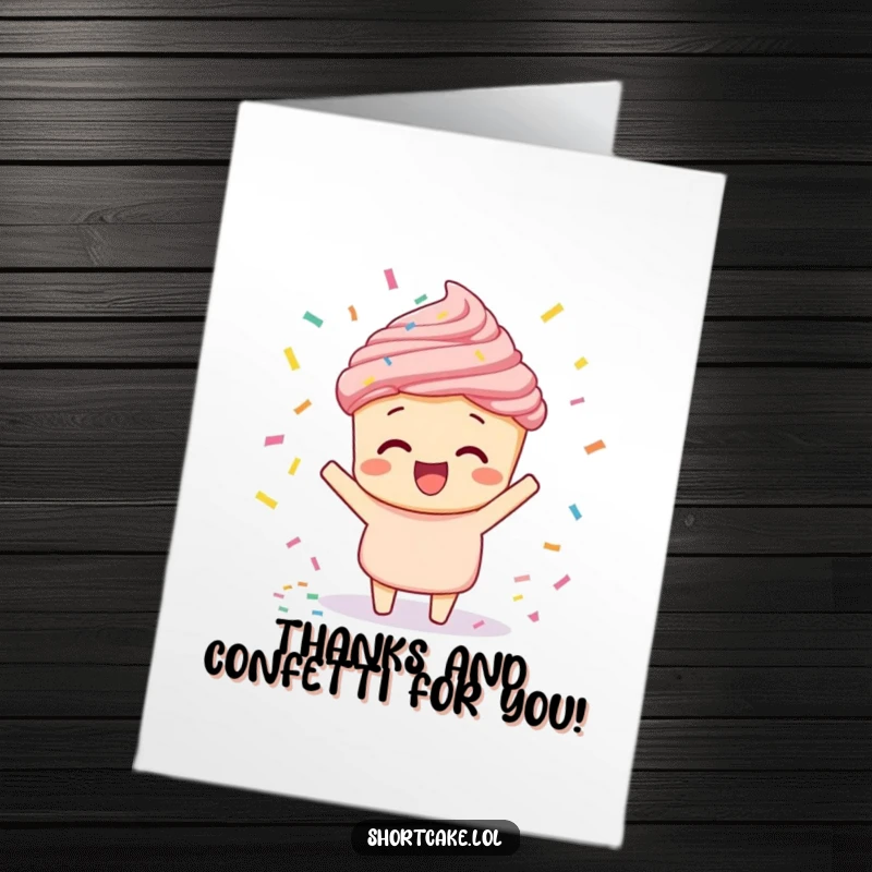 Funny free printable thank you card of a shortcake excitedly throwing a shower of confetti.